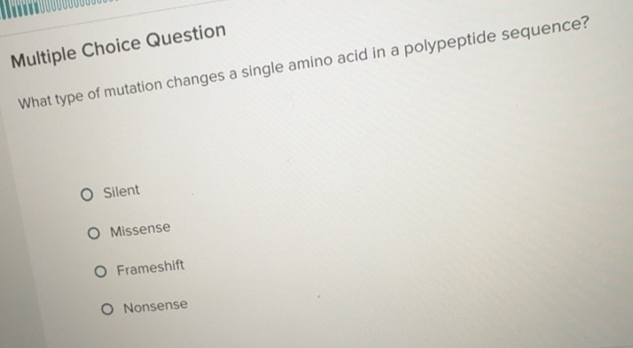 Solved: Question What type of mutation changes a single amino acid in a ...