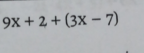 9x+2+(3x-7)