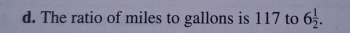 The ratio of miles to gallons is 117 to 6 1/2 .
