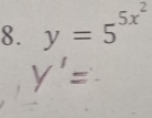 y=5^(5x^2)