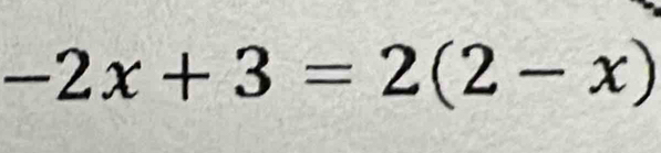 -2x+3=2(2-x)