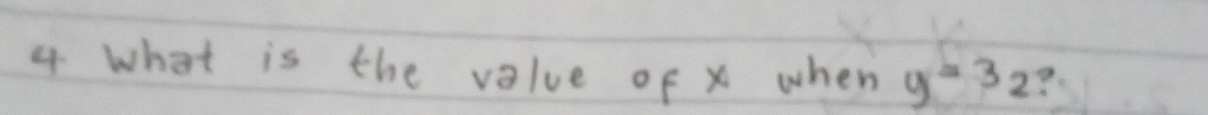 what is the value of x when y=32