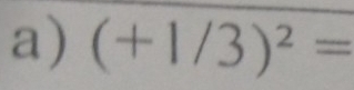 (+1/3)^2=