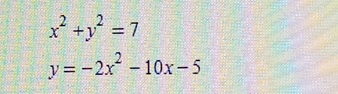 x^2+y^2=7
y=-2x^2-10x-5