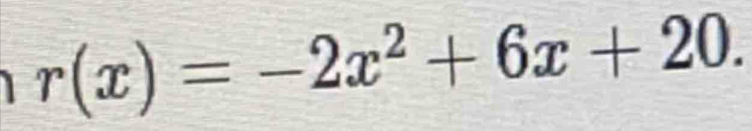 r(x)=-2x^2+6x+20.