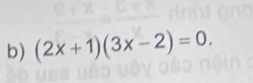 (2x+1)(3x-2)=0.