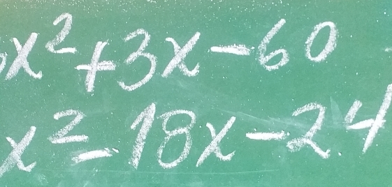 x^2+3x-60
x^2-18x-24