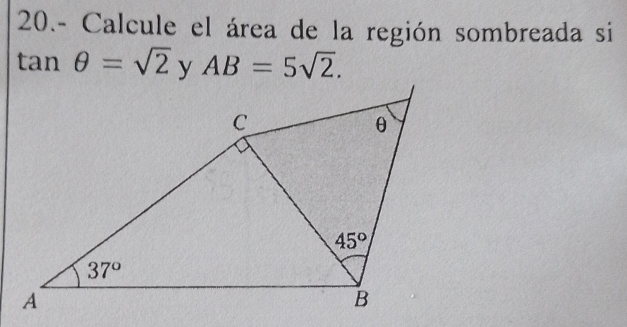 20.- Calcule el área de la región sombreada si
tan θ =sqrt(2) AB=5sqrt(2).