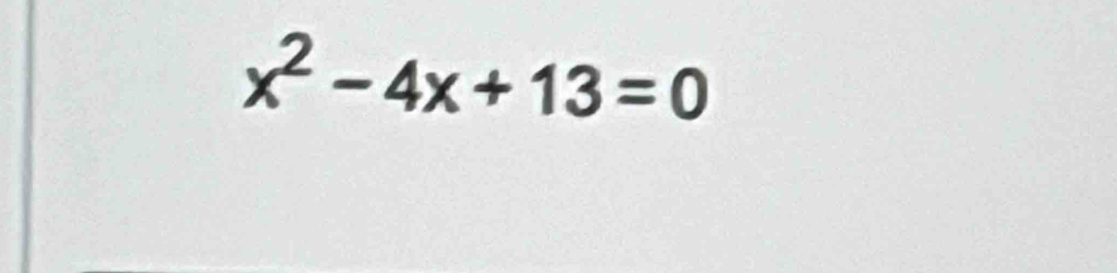 x^2-4x+13=0