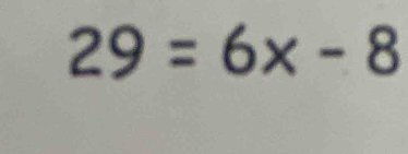 29=6x-8