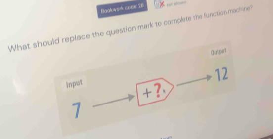 Bookwork code: 28 not allowsy 
What should replace the question mark to complete the function machine? 
Output
12
Input 
+?
1
n