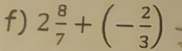 2 8/7 +(- 2/3 )