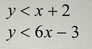 y
y<6x-3</tex>