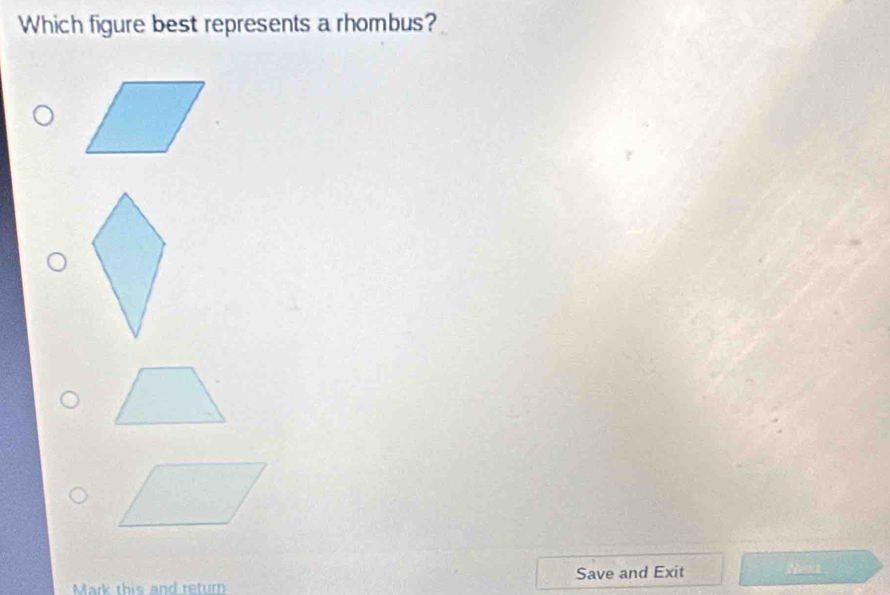 Which figure best represents a rhombus? 
Mark this and return Save and Exit