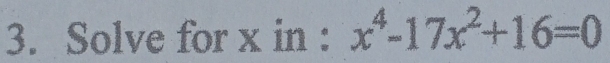 Solve for x in : x^4-17x^2+16=0