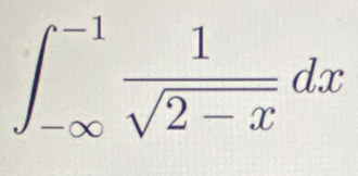 ∈t _(-∈fty)^(-1) 1/sqrt(2-x) dx