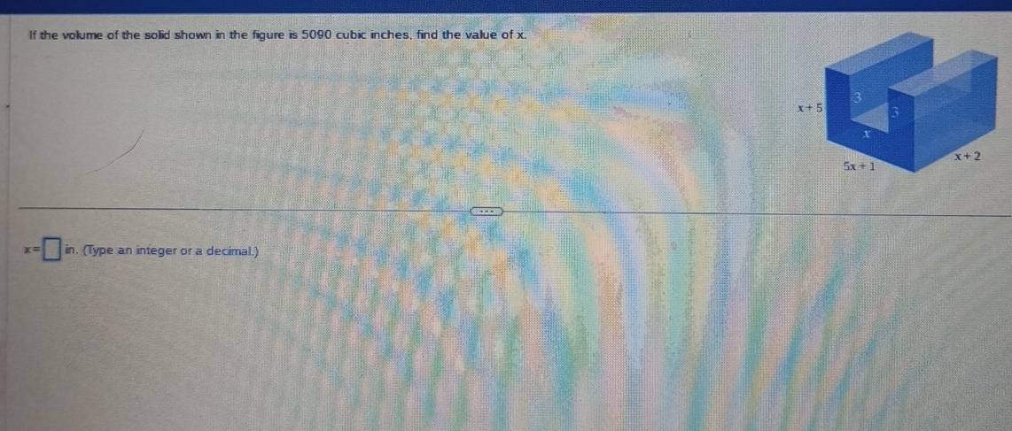 If the volume of the solid shown in the figure is 5090 cubic inches, find the value of x.
x=□ in. (Type an integer or a decimal.)