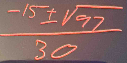  (-15± sqrt(72))/30 