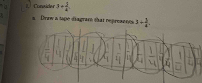 1 1. Consider 3/  3/4 . 
3 Draw a tape diagram that represents 3/  3/4 .