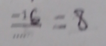 frac -16=8