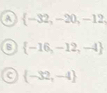  -32,-20,-12,
 -16,-12,-4
a  -32,-4