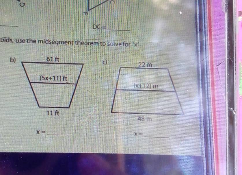 DC=
_
oids, use the midsegment theorem to solve for 'x'
b)
_
x=
_ x=