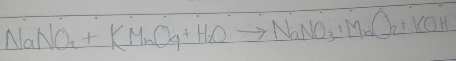 NaNO_2+KMnO_4+H_2Oto NaNO_3+MnO_2+KOH