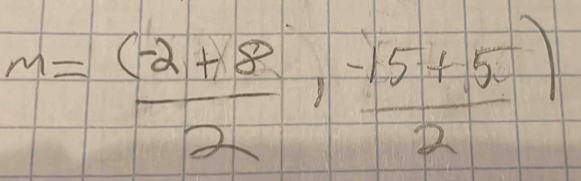 M=( (-2+8)/2 , (-15+5)/2 )