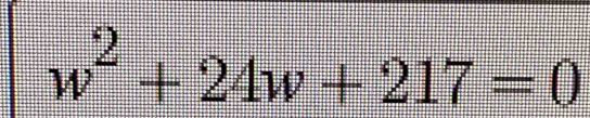 w^2+24w+217=0