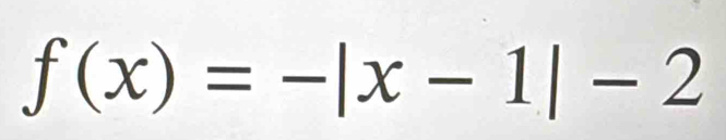 f(x)=-|x-1|-2