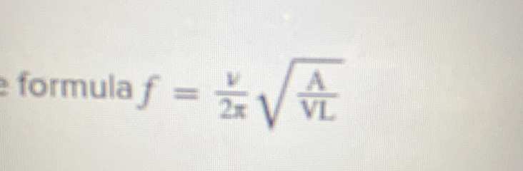 formula f= v/2π  sqrt(frac A)VL