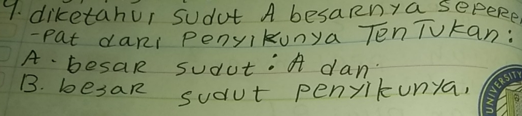 diketahur sudut A besaRnya sepeke 
- pat dani Penyikunya TenTukan: 
A besaR sudut: A dan. 
B. besaR sudut penyikunya,