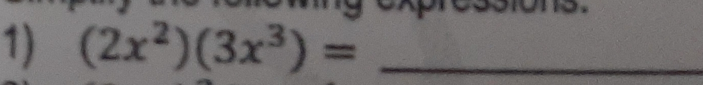 (2x^2)(3x^3)=  /  