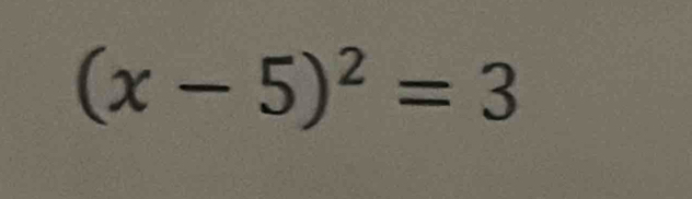 (x-5)^2=3