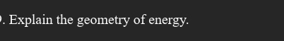 Explain the geometry of energy.