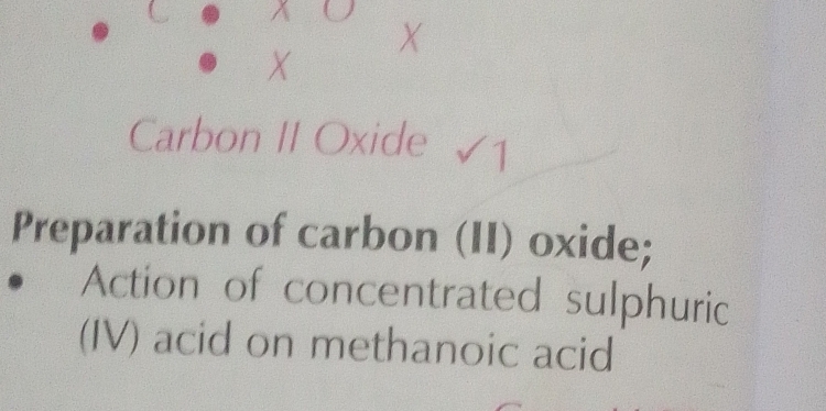 xo 
X
X
Carbon II Oxide /1 
Preparation of carbon (II) oxide; 
Action of concentrated sulphuric 
(IV) acid on methanoic acid