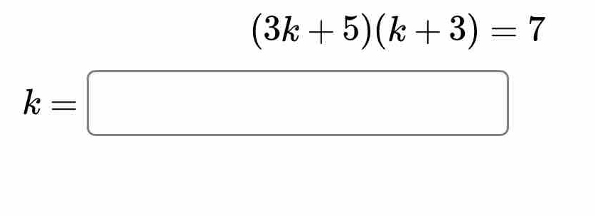 (3k+5)(k+3)=7
k=□