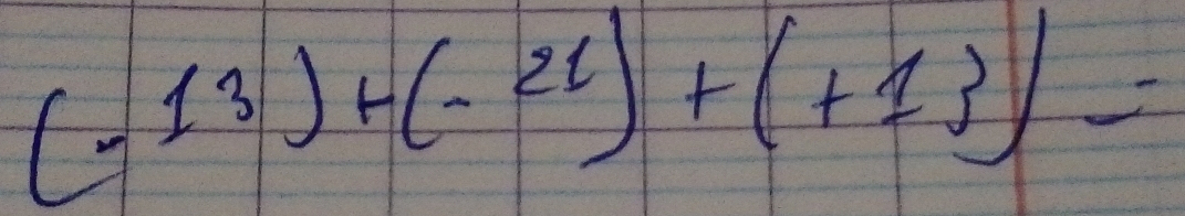 (-13)+(-21)+(+13)=