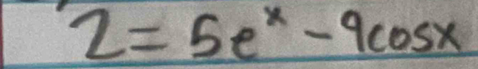 2=5e^x-9cos x