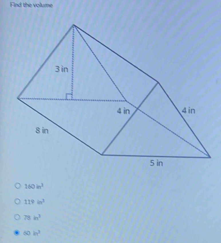 Find the volume
160in^3
119in^3
78in^3
60in^3