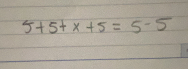 5+5+x+5=5-5