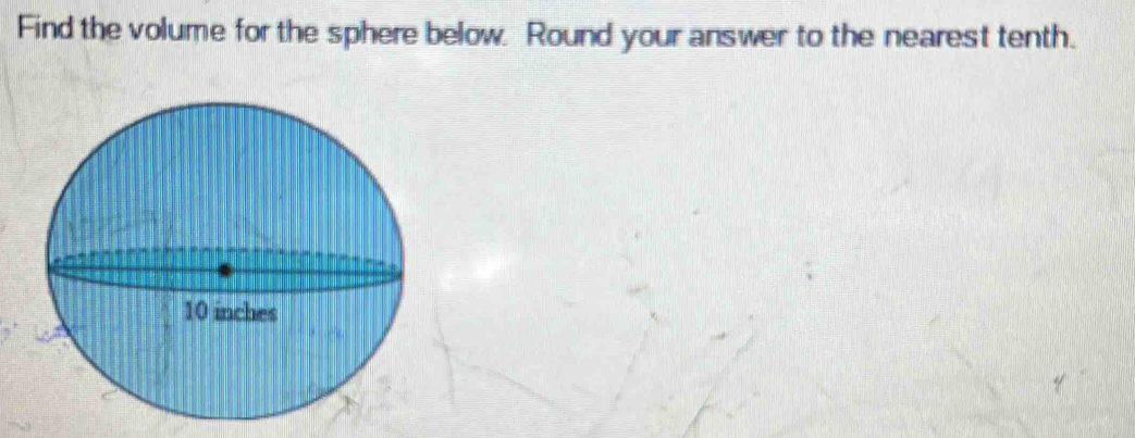 Find the volume for the sphere below. Round your answer to the nearest tenth.