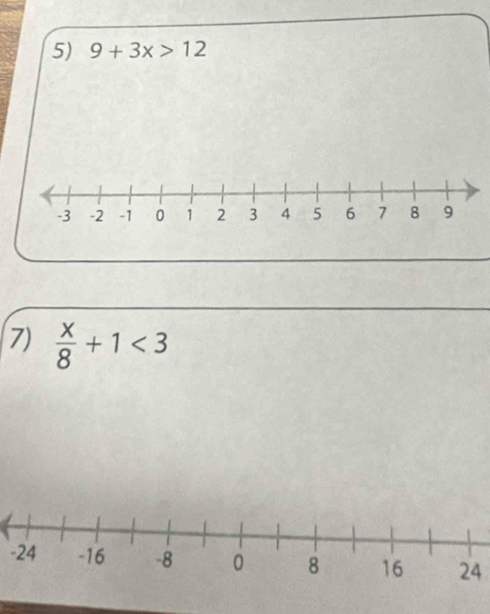 9+3x>12
7)  x/8 +1<3</tex>
24