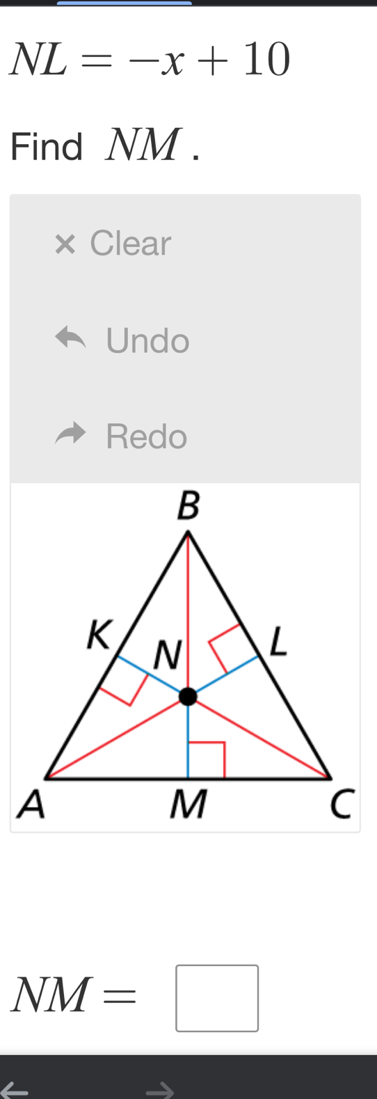 NL=-x+10
Find NM. 
× Clear 
Undo 
Redo
NM=□