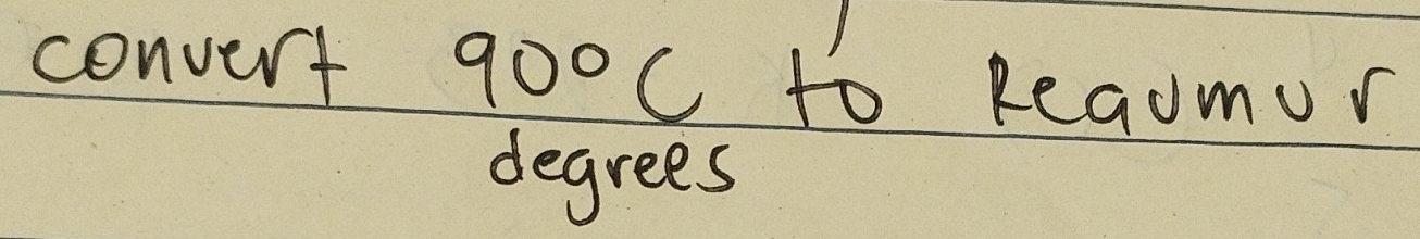 convent 90°C to Reaomur 
degrees
