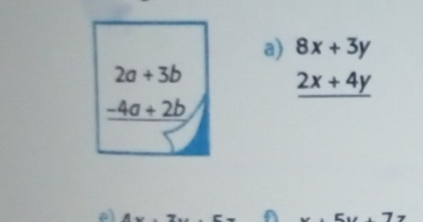 8x+3y
2a+3b
_ 2x+4y
-4a+2b
e)