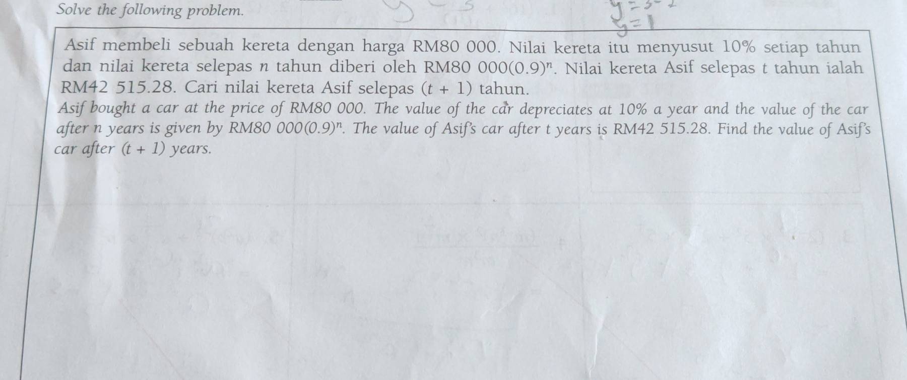 Solve the following problem. 
Asif membeli sebuah kereta dengan harga RM80 000. Nilai kereta itu menyusut 10% setiap tahun 
dan nilai kereta selepas n tahun diberi oleh RM80 000(0.9)^n. Nilai kereta Asif selepas t tahun ialah
RM42 515.28. Cari nilai kereta Asif selepas (t+1) tahun. 
Asif bought a car at the price of RM80 000. The value of the car depreciates at 10% a year and the value of the car 
after n years is given by RM80 000(0.9)^n. The value of Asif's car after t years is RM42 515.28. Find the value of Asif's 
car after (t+1) years.