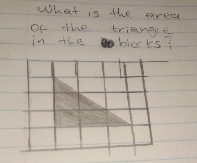 What is the avea 
Of the triangle 
in the blocks?