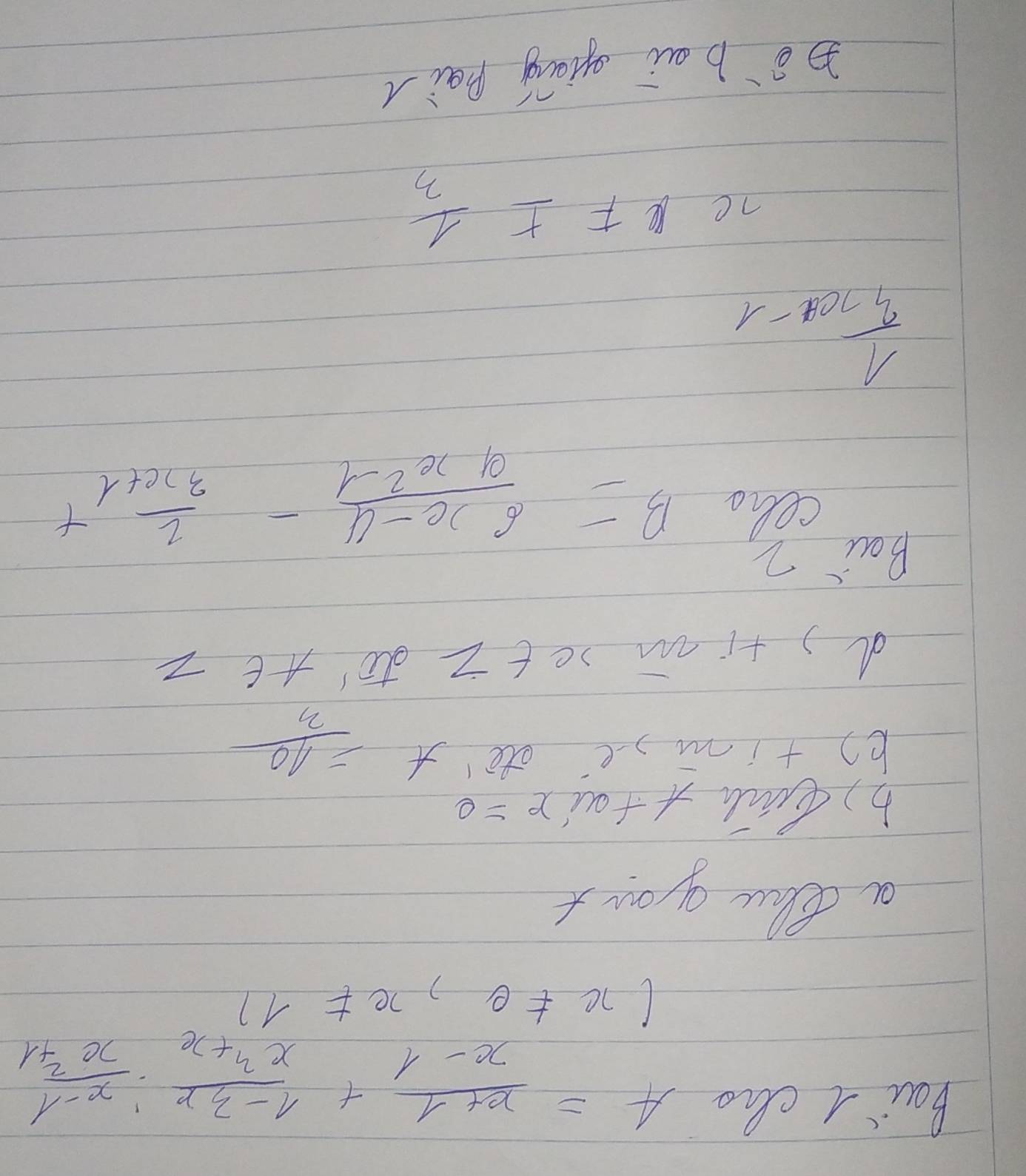 Bai l cho
A= (x+1)/x-1 + (1-3x)/x^3+x ·  (x-1)/x^2+1 
(x!= e,x!= 1)
a thu gout 
b) dal ffai x=e
() +imse ete A= 10/3 
d, trmietZ do' At z 
Bai 2 
coho
B= (6x-4)/9x^2-1 - 2/3x+1 +
frac 13_n+a_n-1
ncmu F±  1/3 
Dè bai giòng pail