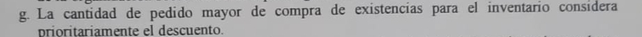 La cantidad de pedido mayor de compra de existencias para el inventario considera 
prioritariamente el descuento.